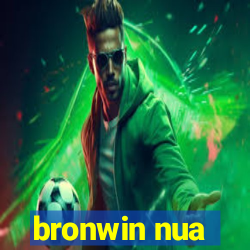 bronwin nua